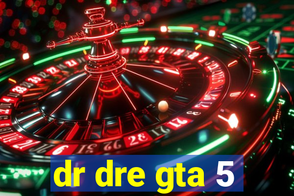 dr dre gta 5