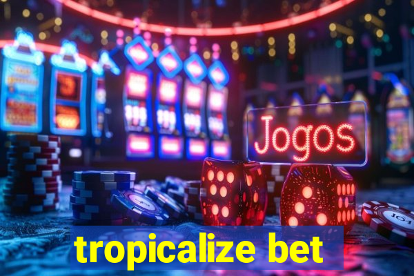 tropicalize bet