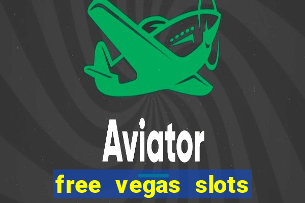 free vegas slots to play