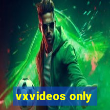 vxvideos only