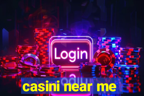 casini near me