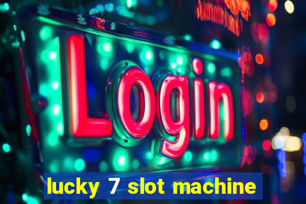 lucky 7 slot machine