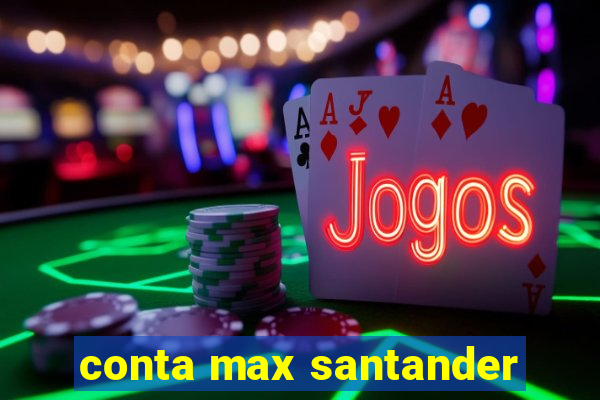 conta max santander