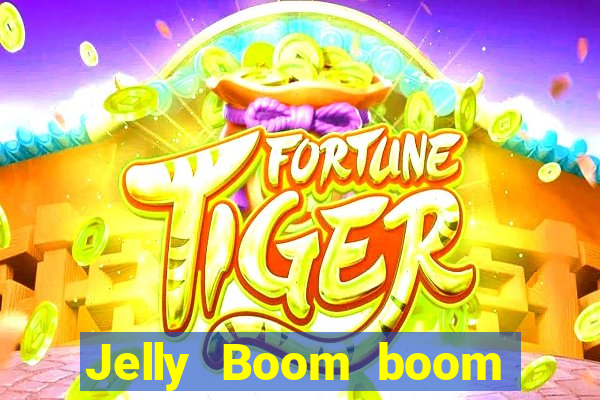 Jelly Boom boom jelly up