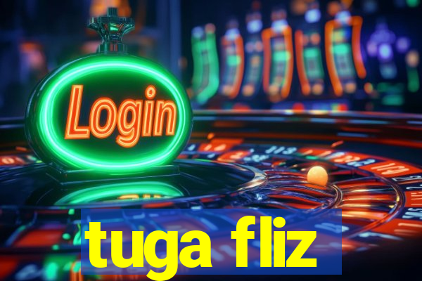 tuga fliz