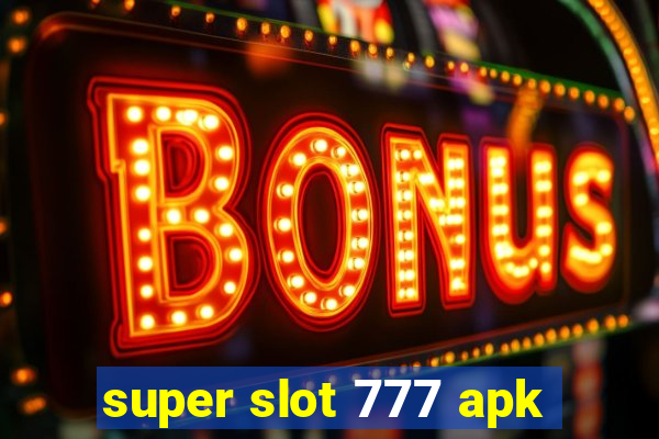 super slot 777 apk