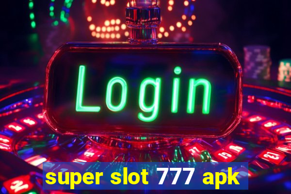 super slot 777 apk