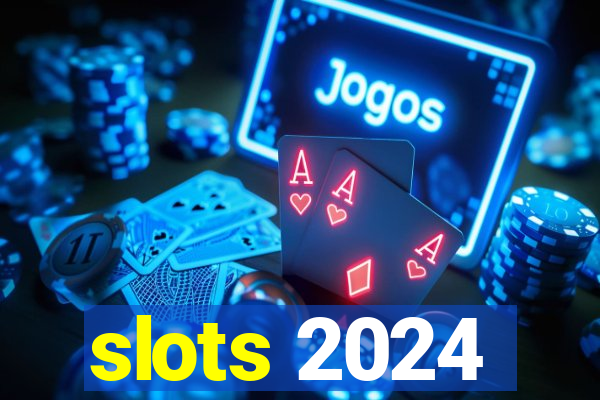 slots 2024