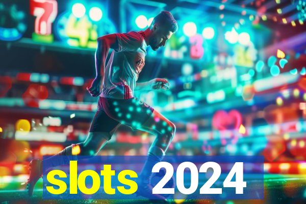 slots 2024