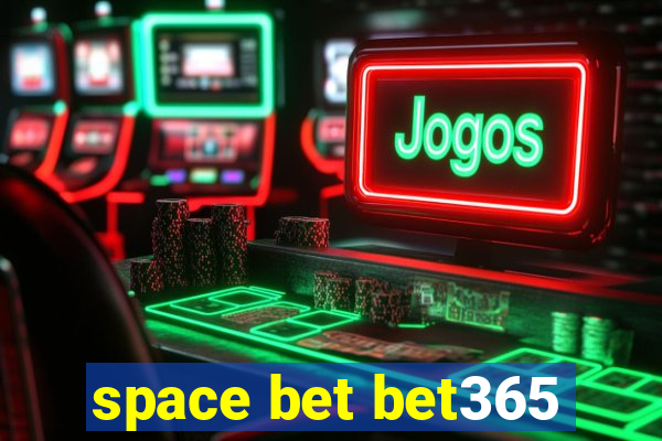 space bet bet365