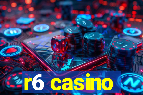 r6 casino