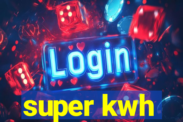 super kwh