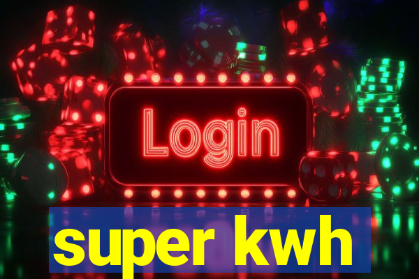 super kwh