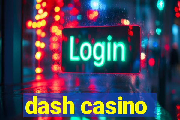 dash casino