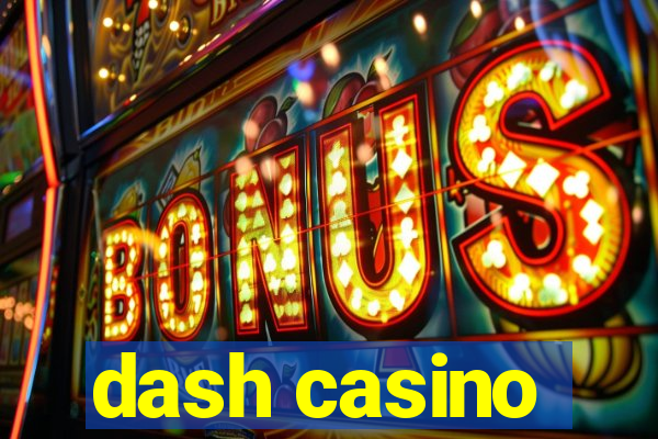 dash casino