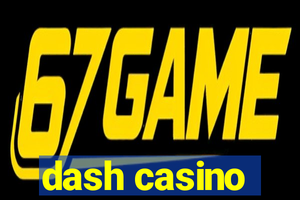 dash casino