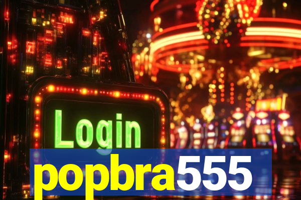 popbra555