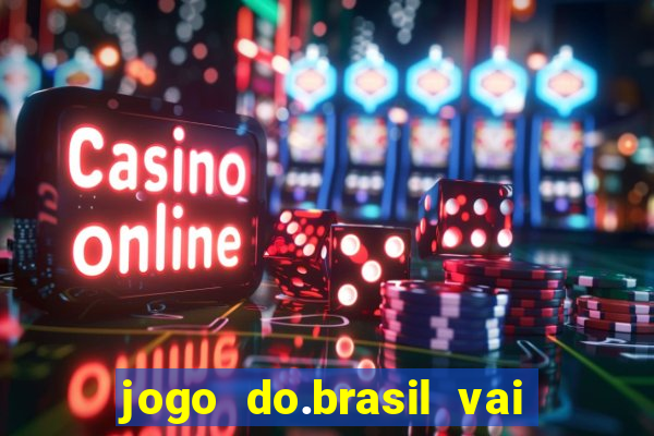 jogo do.brasil vai passar aonde