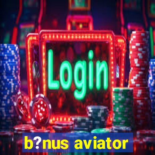 b?nus aviator