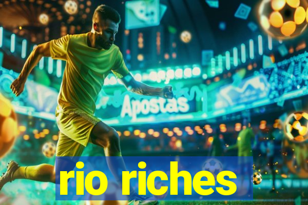 rio riches