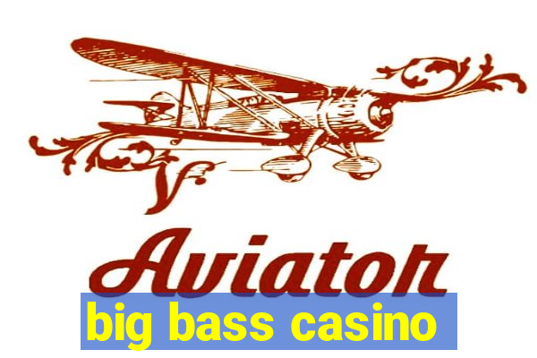 big bass casino