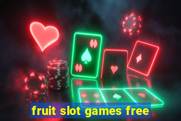 fruit slot games free