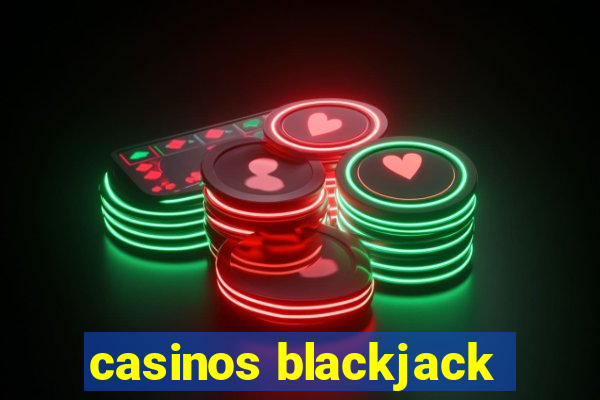 casinos blackjack