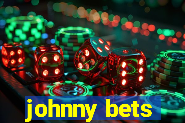 johnny bets