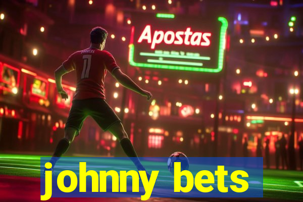 johnny bets