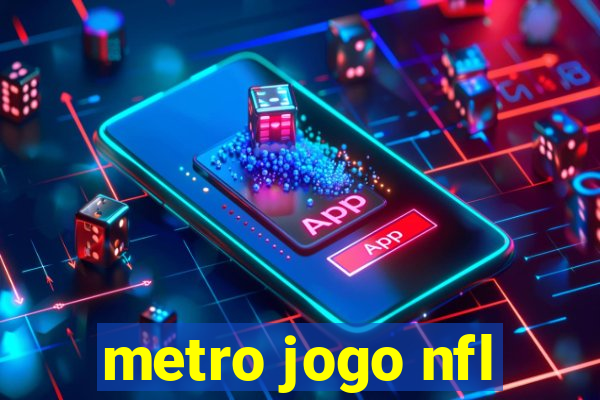 metro jogo nfl