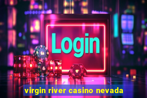 virgin river casino nevada