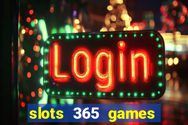 slots 365 games paga mesmo