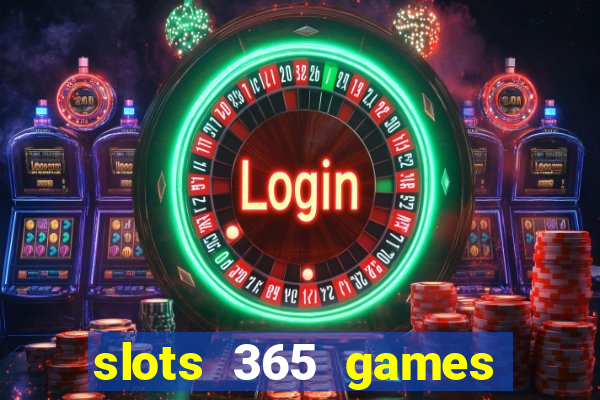 slots 365 games paga mesmo