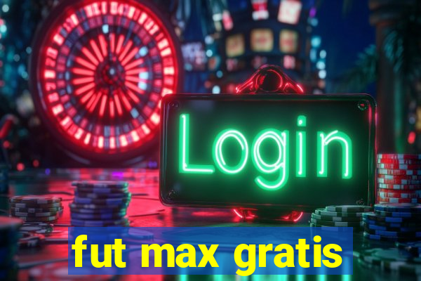 fut max gratis