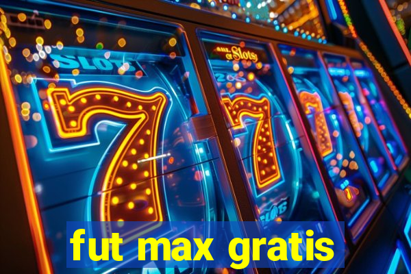 fut max gratis