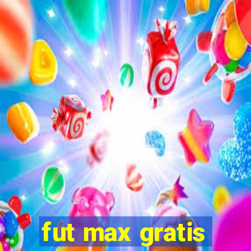 fut max gratis