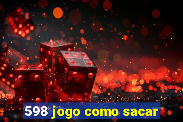 598 jogo como sacar