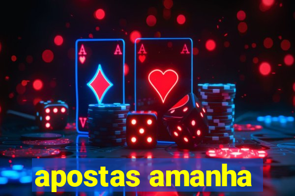 apostas amanha