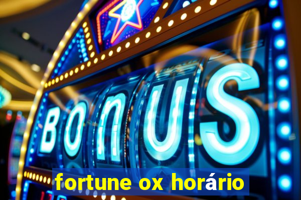 fortune ox horário