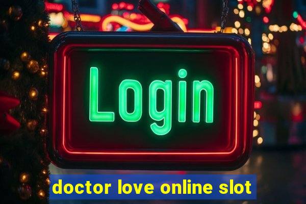 doctor love online slot