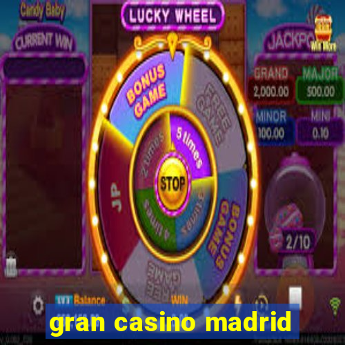 gran casino madrid