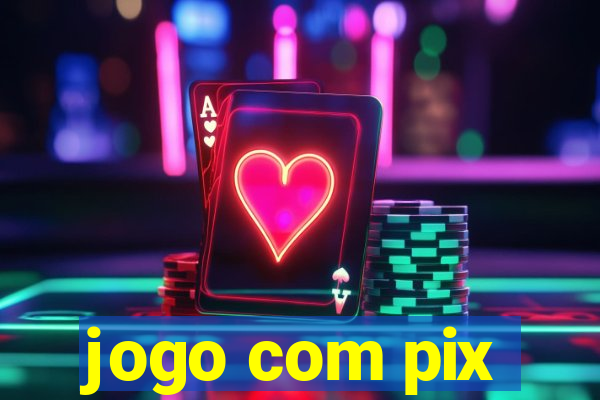 jogo com pix