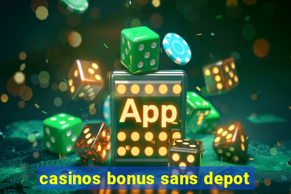 casinos bonus sans depot