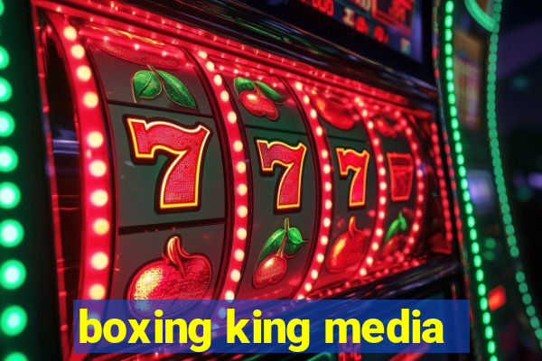 boxing king media