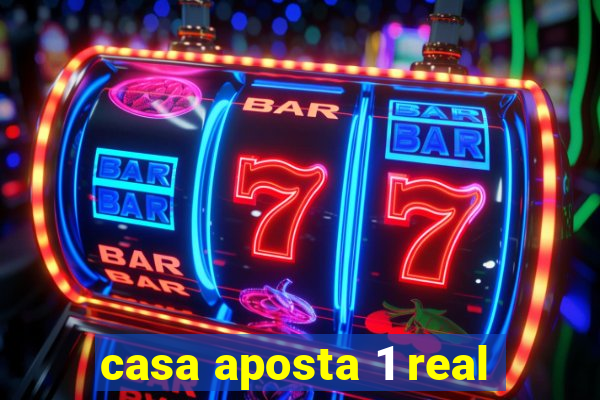 casa aposta 1 real