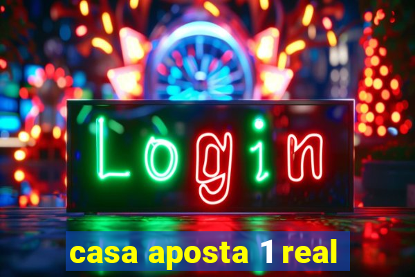 casa aposta 1 real