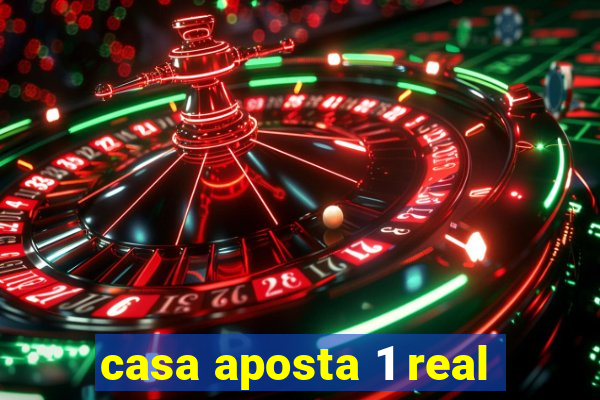 casa aposta 1 real