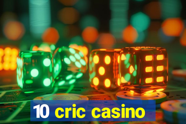 10 cric casino