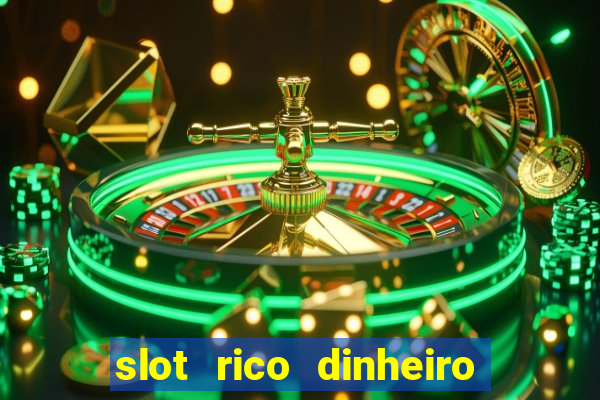 slot rico dinheiro real truco