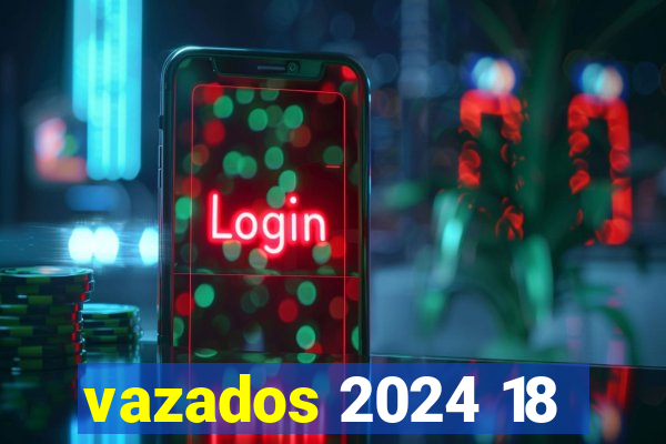 vazados 2024 18